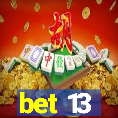 bet 13